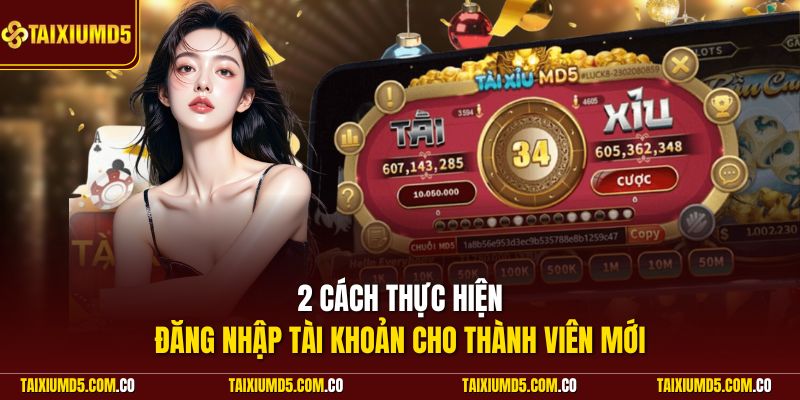 2 cách thực hiện đăng nhập tài khoản cho thành viên mới