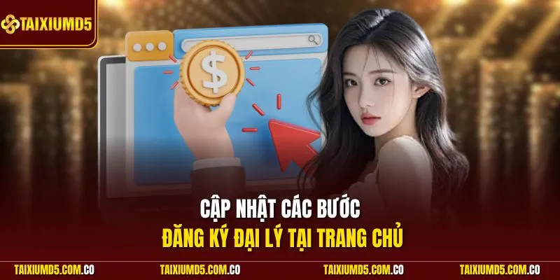 Cập nhật các bước đăng ký đại lý tại trang chủ