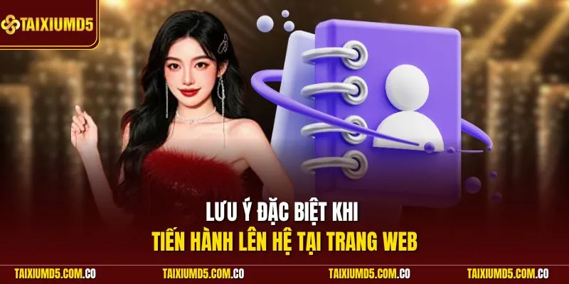 Lưu ý đặc biệt khi tiến hành lên hệ tại trang web