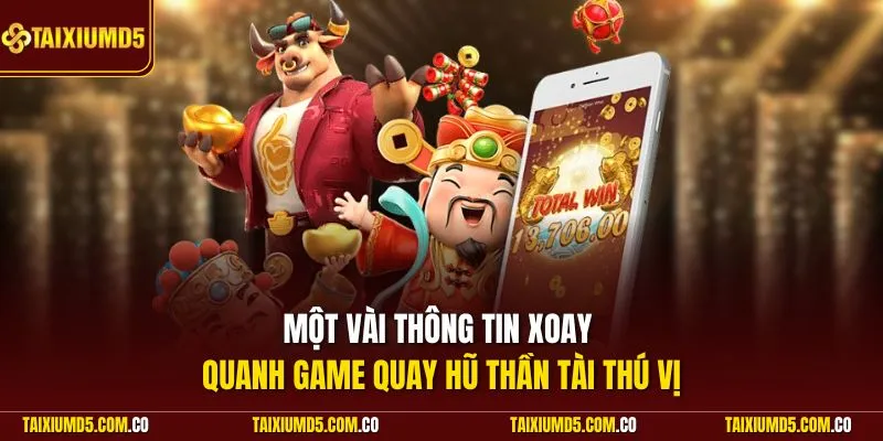 Một vài thông tin xoay quanh game quay hũ thần tài thú vị