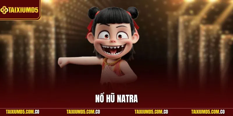 Nổ hũ Natra