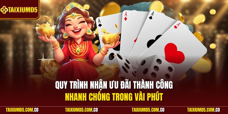 Quy trình nhận ưu đãi thành công nhanh chóng trong vài phút