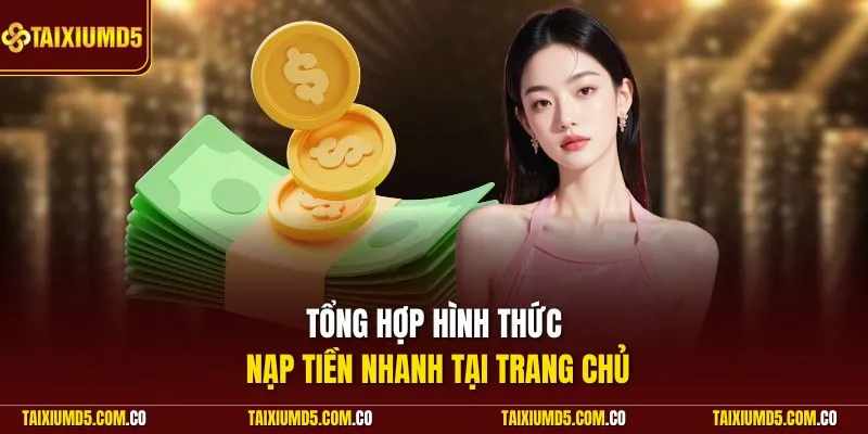 Tổng hợp hình thức nạp tiền nhanh tại trang chủ