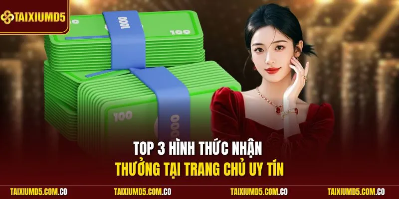 Top 3 hình thức nhận thưởng tại trang chủ uy tín
